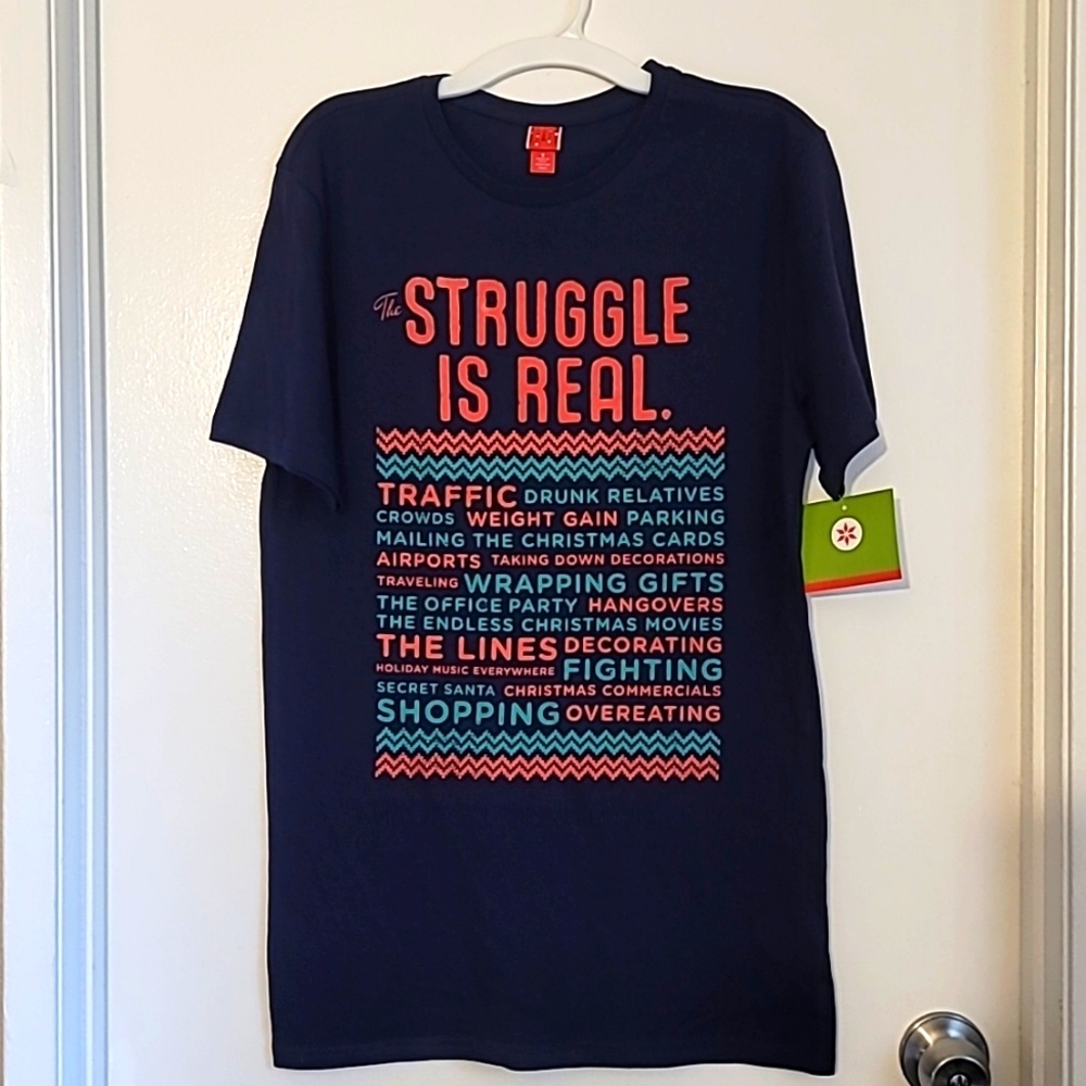 NWT Womens Mens Funny Christmas Holiday T-Shirt The Struggle is Real